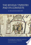 The Bayeux tapestry and its contexts : a reassessment /