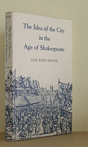 The idea of the city in the age of Shakespeare /