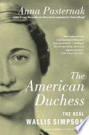 The real Wallis Simpson : a new history of the American divorcée who became the Duchess of Windsor /
