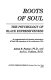 Roots of soul : the psychology of Black expressiveness : an unprecedented and intensive examination of Black folk expressions in the enrichment of life /