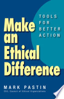 Make an ethical difference : tools for better action /