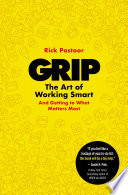 Grip : the art of working smart (and getting to what matters most) /