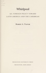 Whirlpool : U.S. foreign policy toward Latin America and the Caribbean /