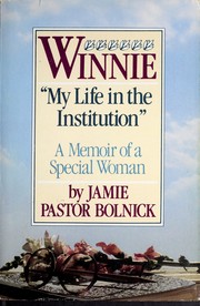 Winnie : "my life in the institution" : a memoir of a special woman /