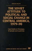 The Soviet attitude to political and social change in Central America, 1979-90 : case-studies on Nicaragua, El Salvador and Guatemala /