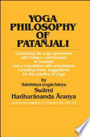 Yoga philosophy of Patanjali : containing his Yoga aphorisms with Vyasa's commentary in Sanskrit and a translation with annotations including many suggestions for the practice of Yoga /