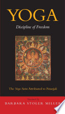 Yoga : discipline of freedom : the Yoga Sutra attributed to Patanjali ; a translation of the text, with commentary, introduction, and glossary of keywords /