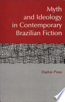 Myth and ideology in contemporary Brazilian fiction /