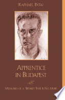 Apprentice in Budapest : memories of a world that is no more /