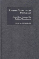 Putting trust in the US budget : federal trust funds and the politics of commitment /