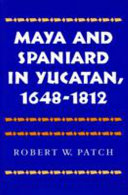 Maya and Spaniard in Yucatan, 1648-1812 /