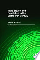 Maya revolt and revolution in the eighteenth century /