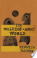 The walking-away world /