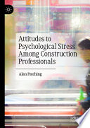 Attitudes to Psychological Stress Among Construction Professionals /