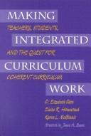 Making integrated curriculum work : teachers, students, and the quest for coherent curriculum /