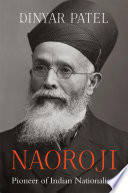 Naoroji : pioneer of Indian nationalism /