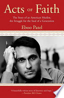 Acts of faith : the story of an American Muslim, the struggle for the soul of a generation /
