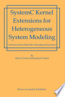 SystemC kernel extensions for heterogeneous system modeling : a framework for Multi-MoC modeling & simulation /