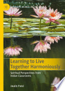 Learning to Live Together Harmoniously : Spiritual Perspectives from Indian Classrooms /