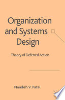Organization and Systems Design : Theory of Deferred Action /