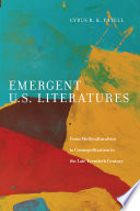 Emergent U.S. literatures : from multiculturalism to cosmopolitanism in the late twentieth century /
