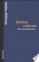 Estetica culturale : oltre il multiculturalismo /