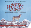 When the wolves returned : restoring nature's balance in Yellowstone /