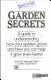 Garden secrets : a guide to understanding how your garden grows and how you can help it grow even better /
