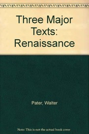 Walter Pater, three major texts : (the Renaissance, appreciations, and imaginary portraits) /
