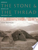 The stone and the thread : Andean roots of abstract art /