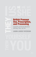 British pronoun use, prescription, and processing : linguistic and social influences affecting "they" and "he" /