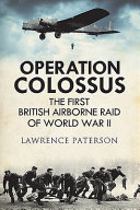 Operation Colossus : the first British airborne raid of World War II /