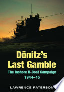 Dönitz's last gamble : the inshore U-boat campaign, 1944-45 /