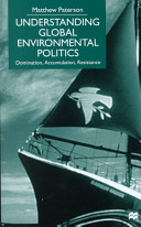 Understanding global environmental politics : domination, accumulation, resistance /
