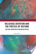 Religious devotion and the poetics of reform : love and liberation in Malayalam poetry /