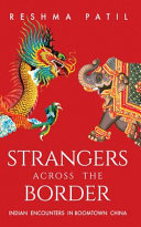Strangers across the border : Indian encounters in boomtown China /