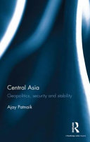 Central Asia : geopolitics, security and stability /