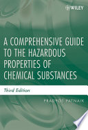A comprehensive guide to the hazardous properties of chemical substances /