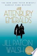 The Attenbury emeralds : the new Lord Peter Wimsey/Harriet Vane mystery /