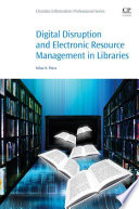 Digital disruption and electronic resource management in libraries /