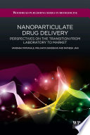 Nanoparticulate drug delivery : perspectives on the transition from laboratory to market /