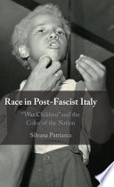 Race in post-fascist Italy : "war children" and the color of the nation /