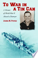 To war in a tin can : a memoir of World War II aboard a destroyer /