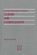 Facility manager's guide to clean air compliance /