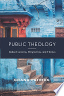 Public theology : Indian concerns, perspectives, and themes /