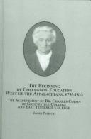 The beginning of collegiate education west of the Appalachians, 1795-1833 : the achievement of Dr. Charles Coffin of Greeneville College and East Tennessee College /