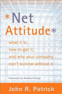 Net attitude : what it is, how to get it, and why your company can't survive without it /