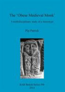 The 'obese medieval monk' : a multidisciplinary study of a sterotype /