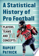 A statistical history of pro football : players, teams and concepts /