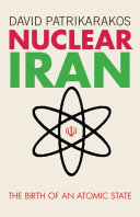 Nuclear Iran : the birth of an atomic state /